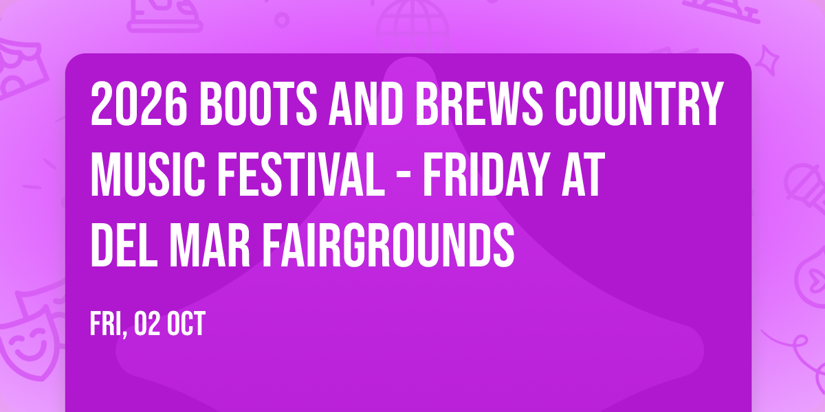 2026 Boots and Brews Country Music Festival - Friday at Del Mar Fairgrounds