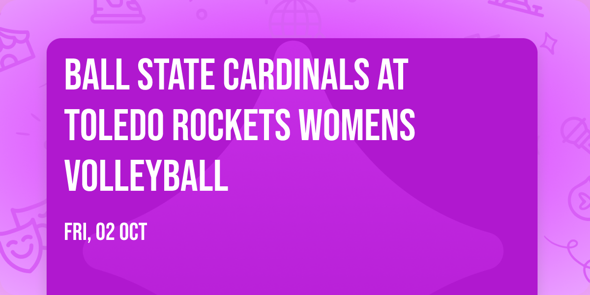 Ball State Cardinals at Toledo Rockets Womens Volleyball