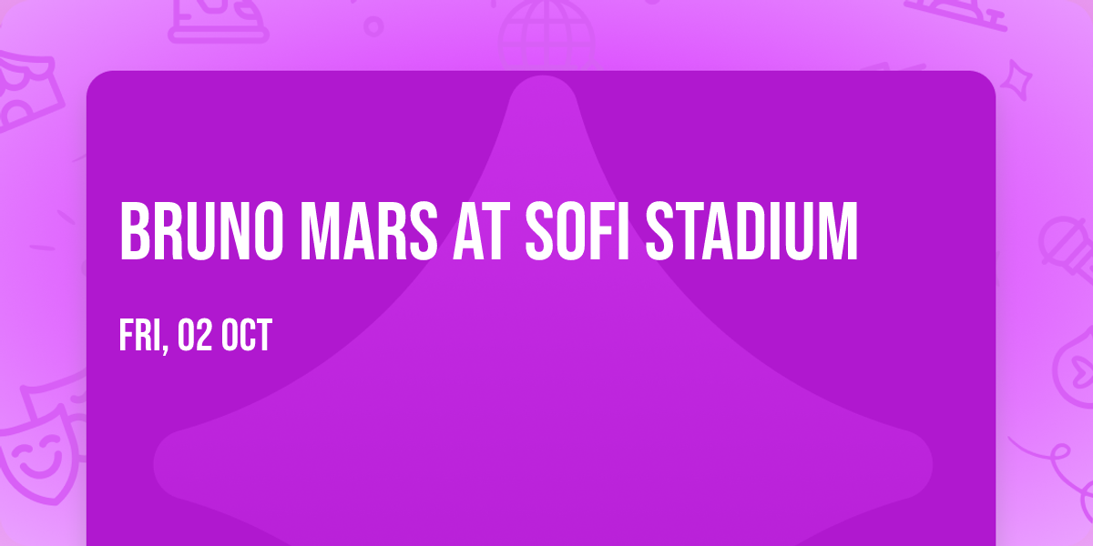 Bruno Mars at SoFi Stadium