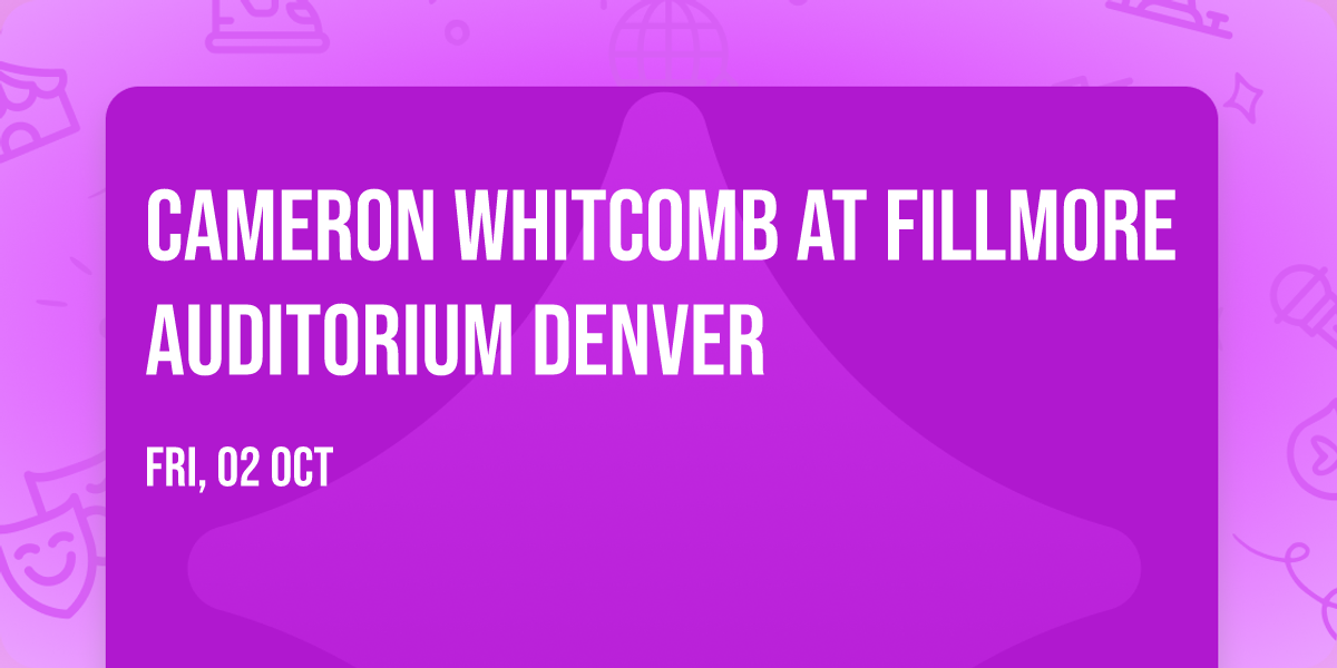 Cameron Whitcomb at Fillmore Auditorium Denver