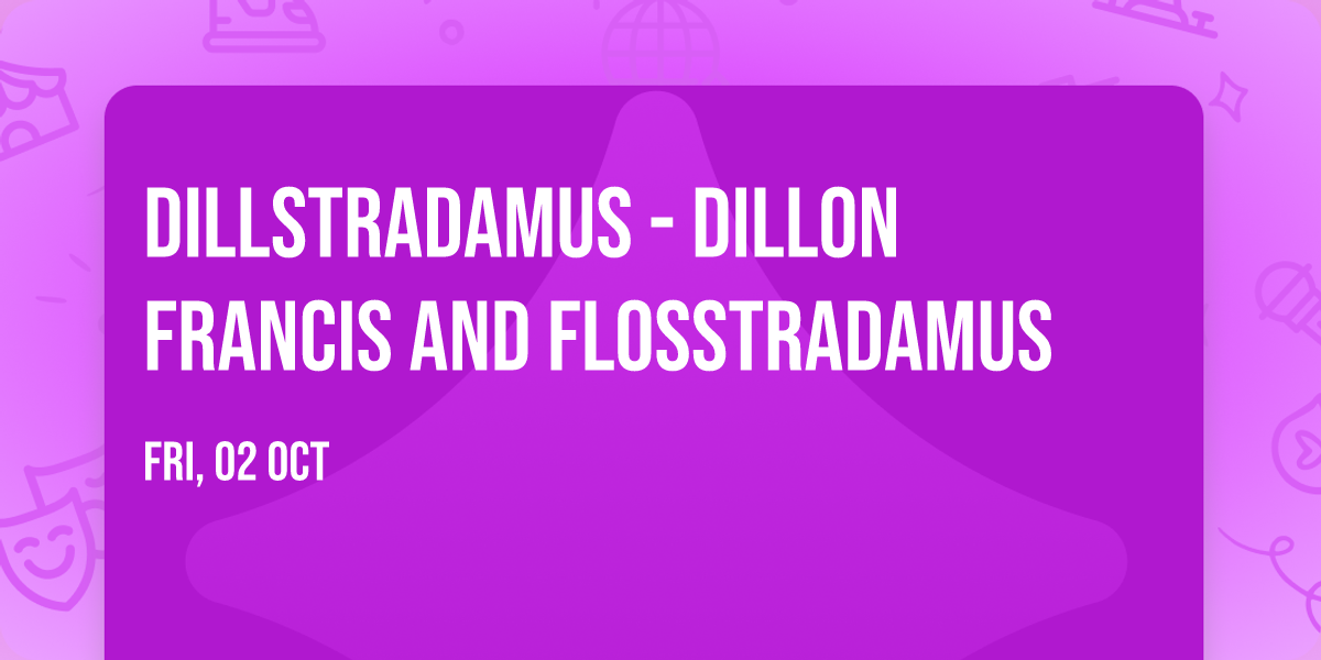 Dillstradamus - Dillon Francis and Flosstradamus