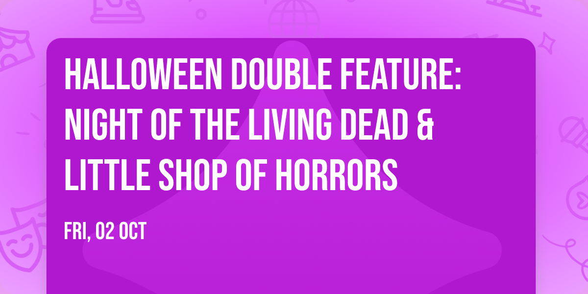 Halloween Double Feature: Night of the Living Dead & Little Shop of Horrors