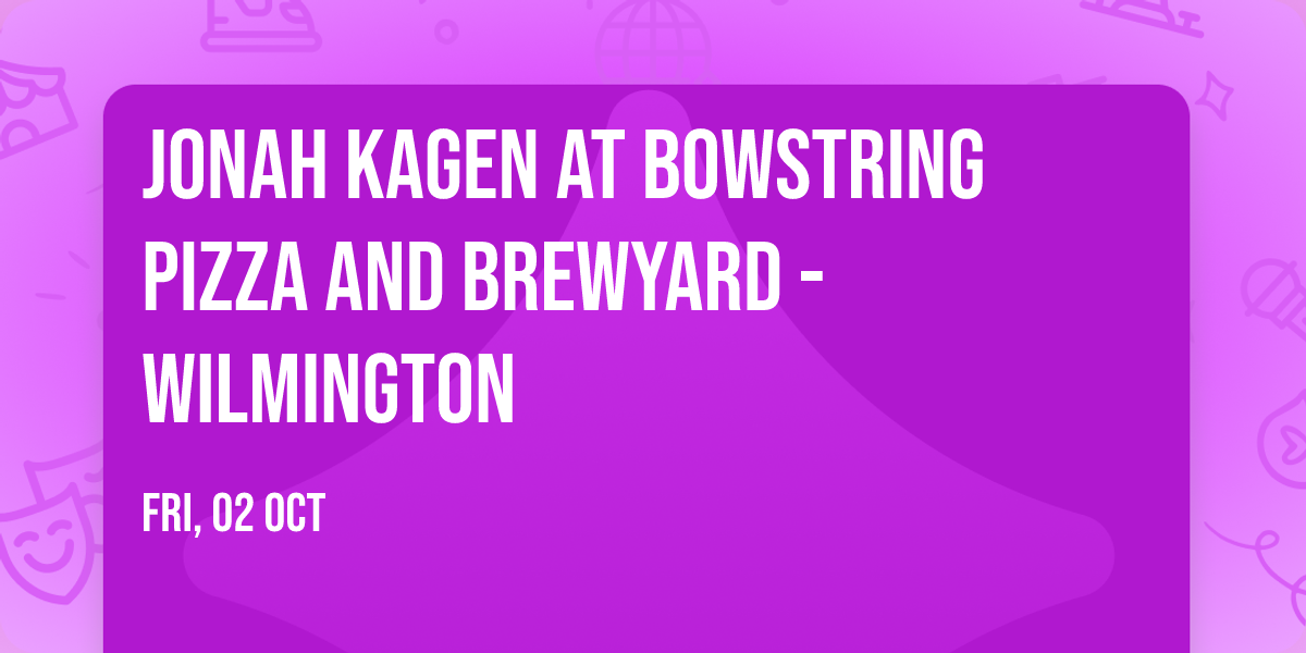 Jonah Kagen at Bowstring Pizza and Brewyard - Wilmington