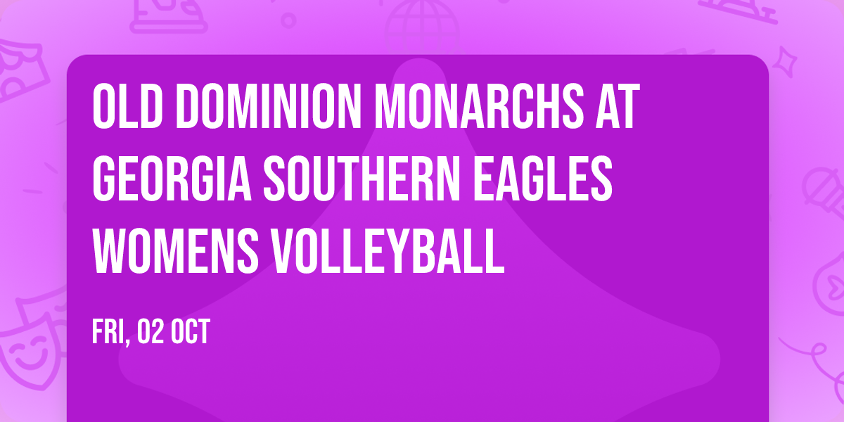 Old Dominion Monarchs at Georgia Southern Eagles Womens Volleyball