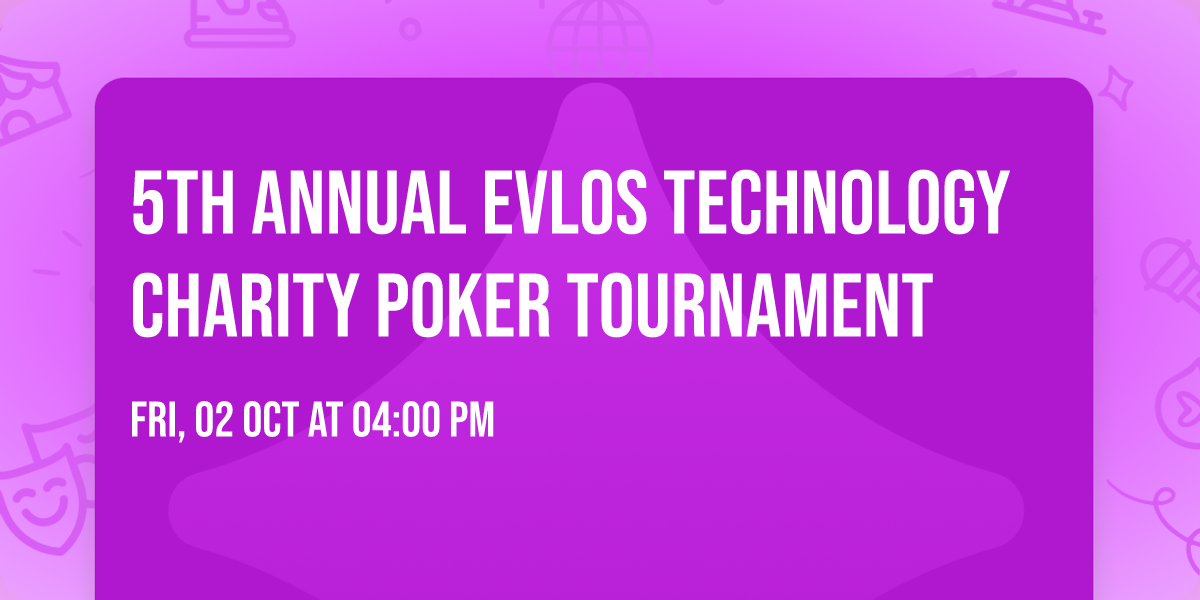 5th Annual Evlos Technology Charity Poker Tournament 