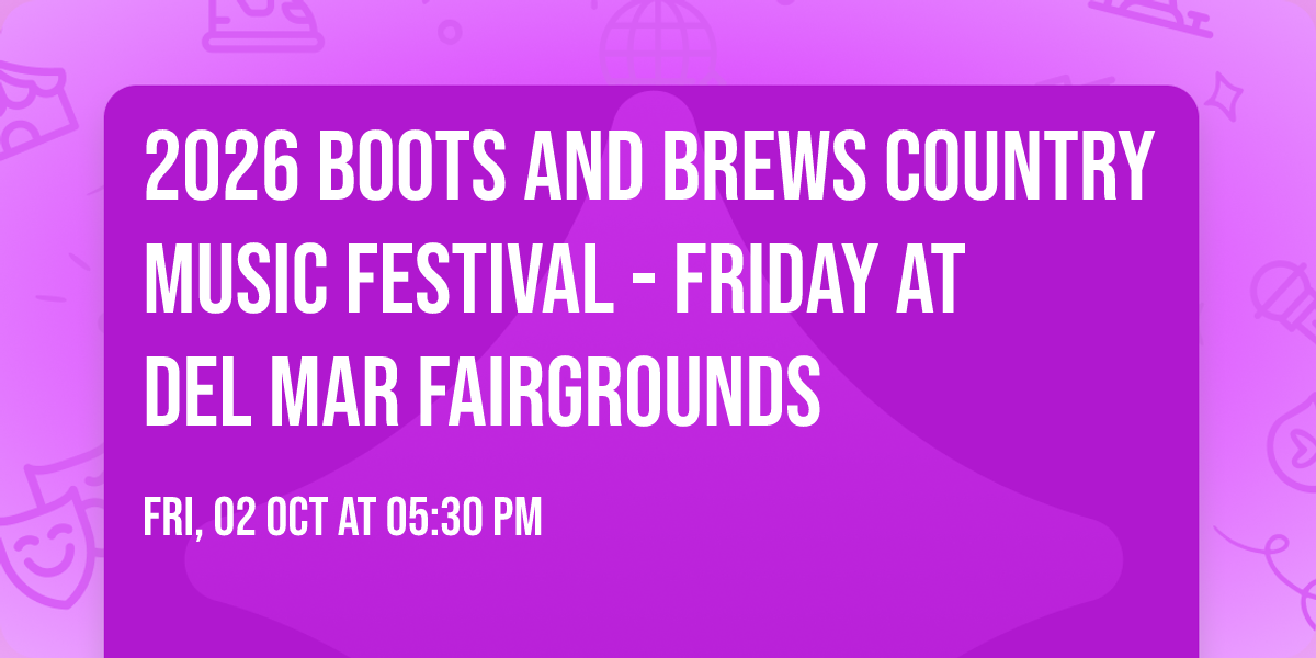 2026 Boots and Brews Country Music Festival - Friday at Del Mar Fairgrounds