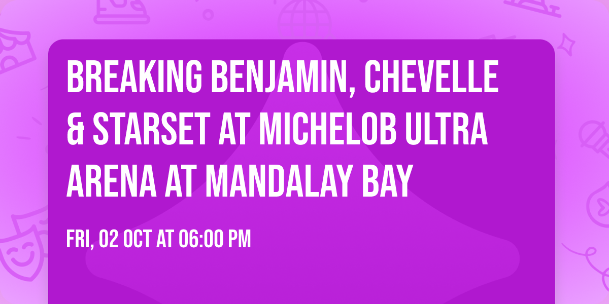 Breaking Benjamin, Chevelle & Starset at Michelob ULTRA Arena At Mandalay Bay