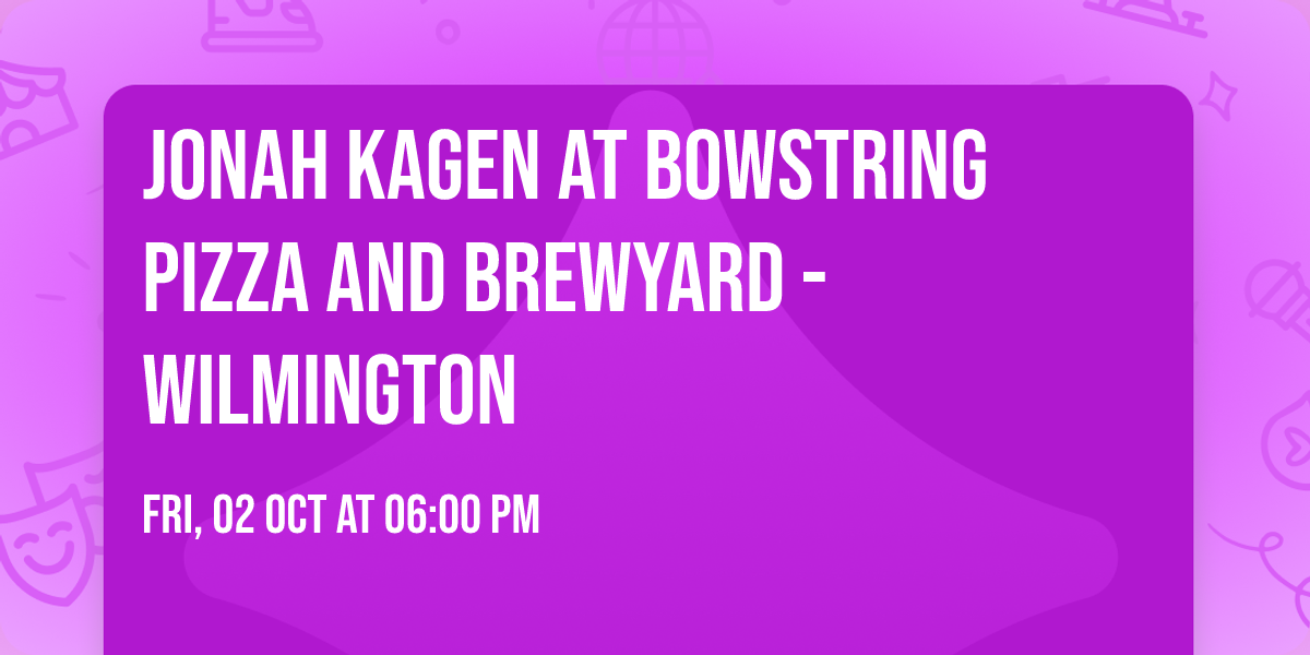 Jonah Kagen at Bowstring Pizza and Brewyard - Wilmington