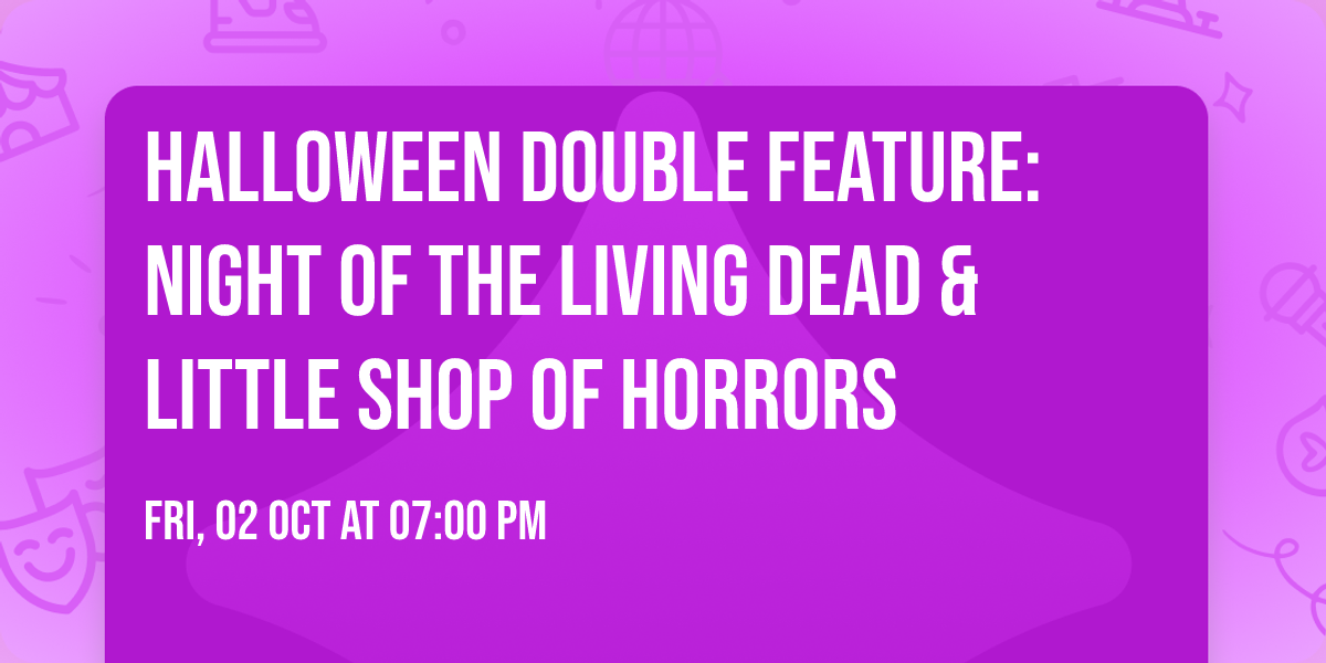 Halloween Double Feature: Night of the Living Dead & Little Shop of Horrors