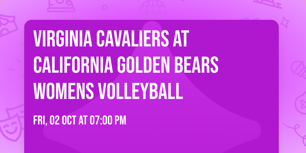 Virginia Cavaliers at California Golden Bears Womens Volleyball