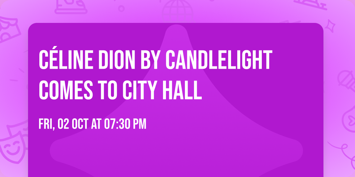 C\u00e9line Dion by Candlelight comes to City Hall