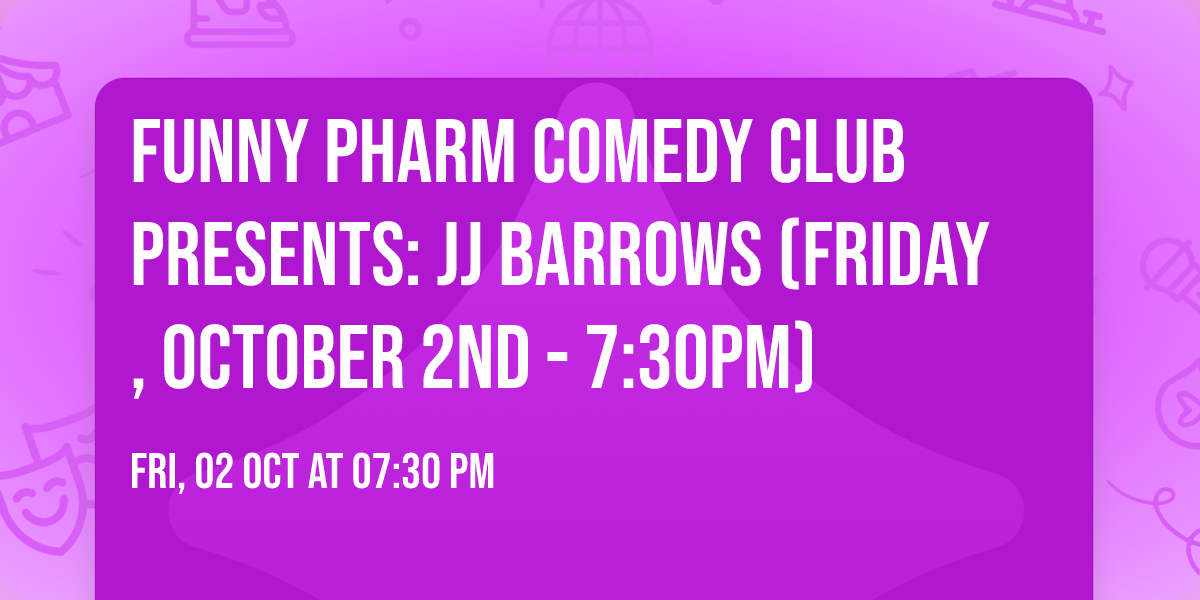 Funny Pharm Comedy Club Presents: JJ Barrows (Friday, October 2nd - 7:30PM)