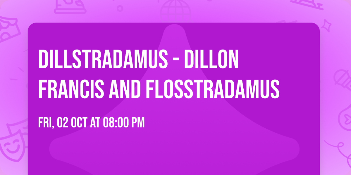 Dillstradamus - Dillon Francis and Flosstradamus