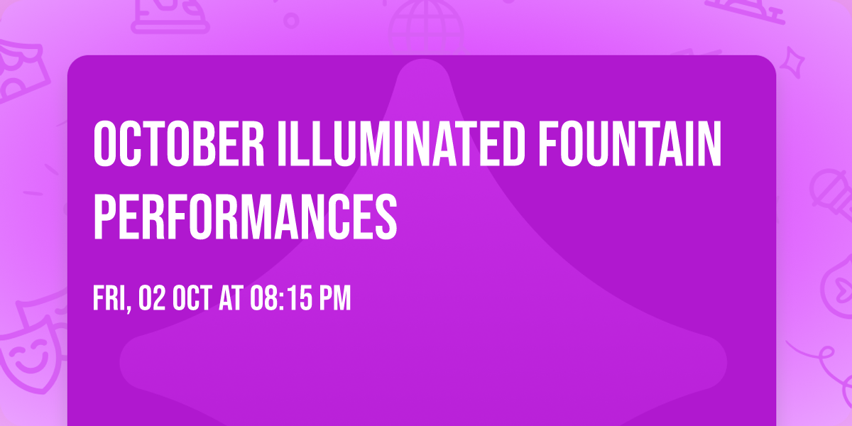 October Illuminated Fountain Performances 
