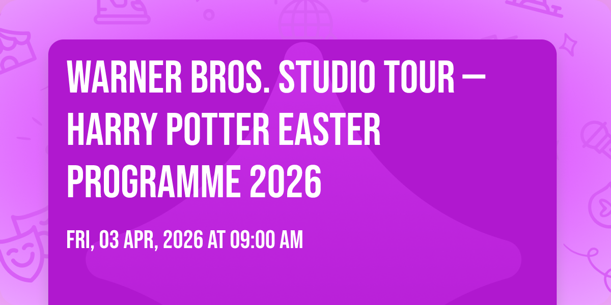 Warner Bros Studio Tour Harry Potter Easter Programme Leavesden Hertfordshire