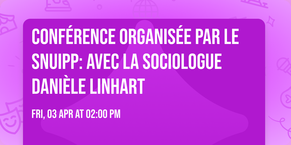 Conf\u00e9rence organis\u00e9e par le SNUIPP: avec la sociologue Dani\u00e8le LINHART