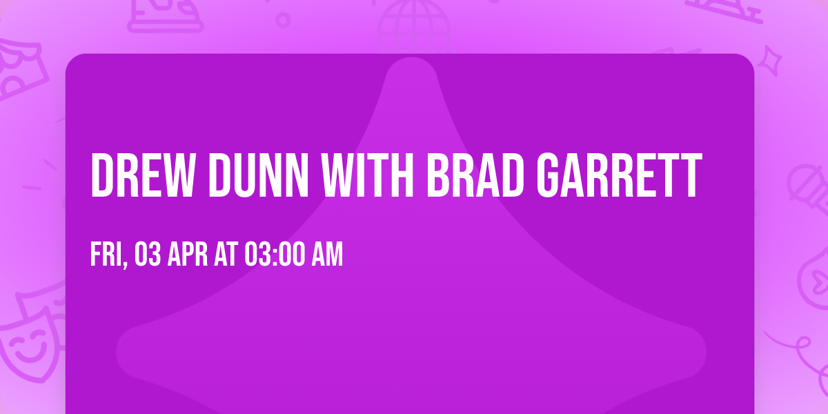 Drew Dunn with Brad Garrett