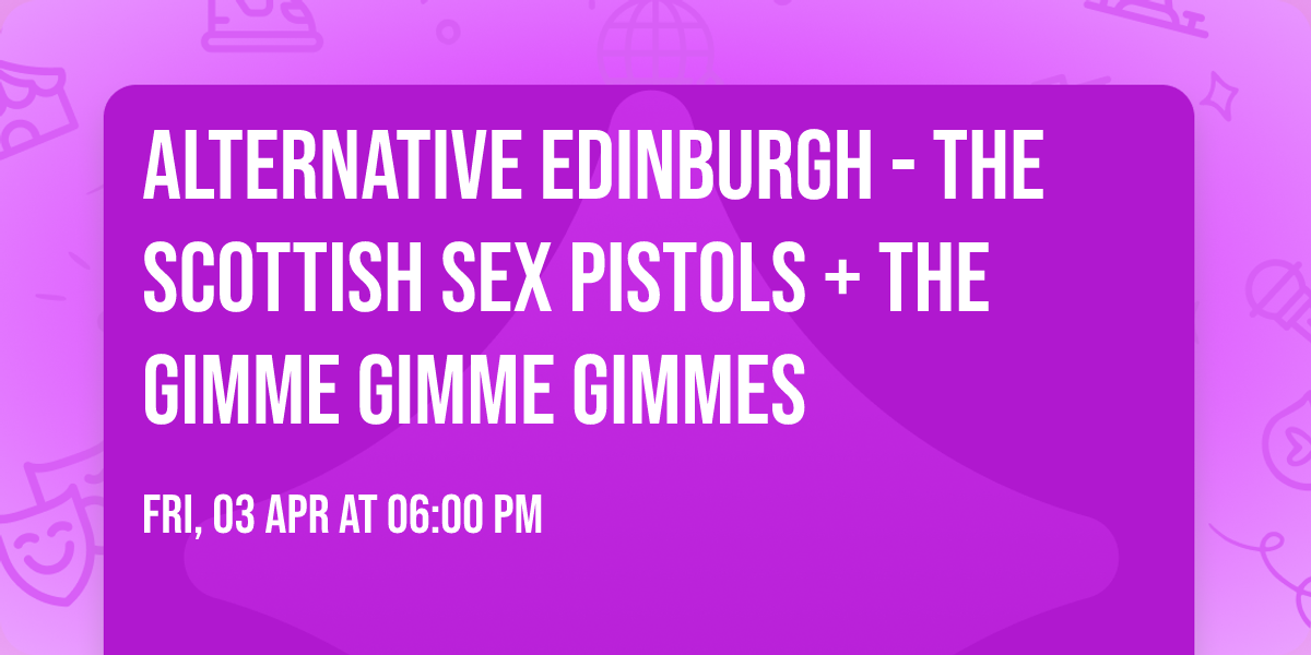 Alternative Edinburgh - The Scottish Sex Pistols + The Gimme Gimme Gimmes