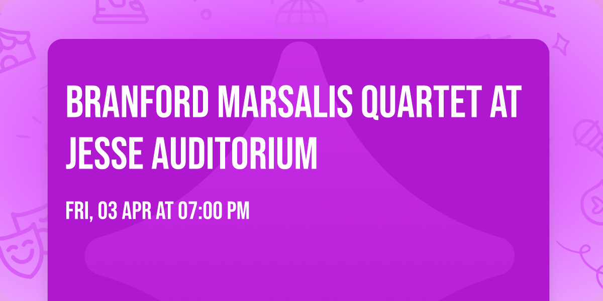 Branford Marsalis Quartet at Jesse Auditorium