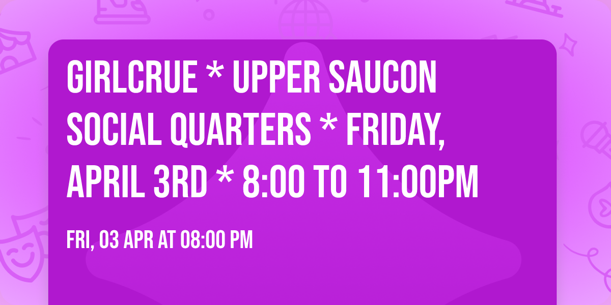 GirlCrue * Upper Saucon Social Quarters * Friday, April 3rd * 8:00 to 11:00pm