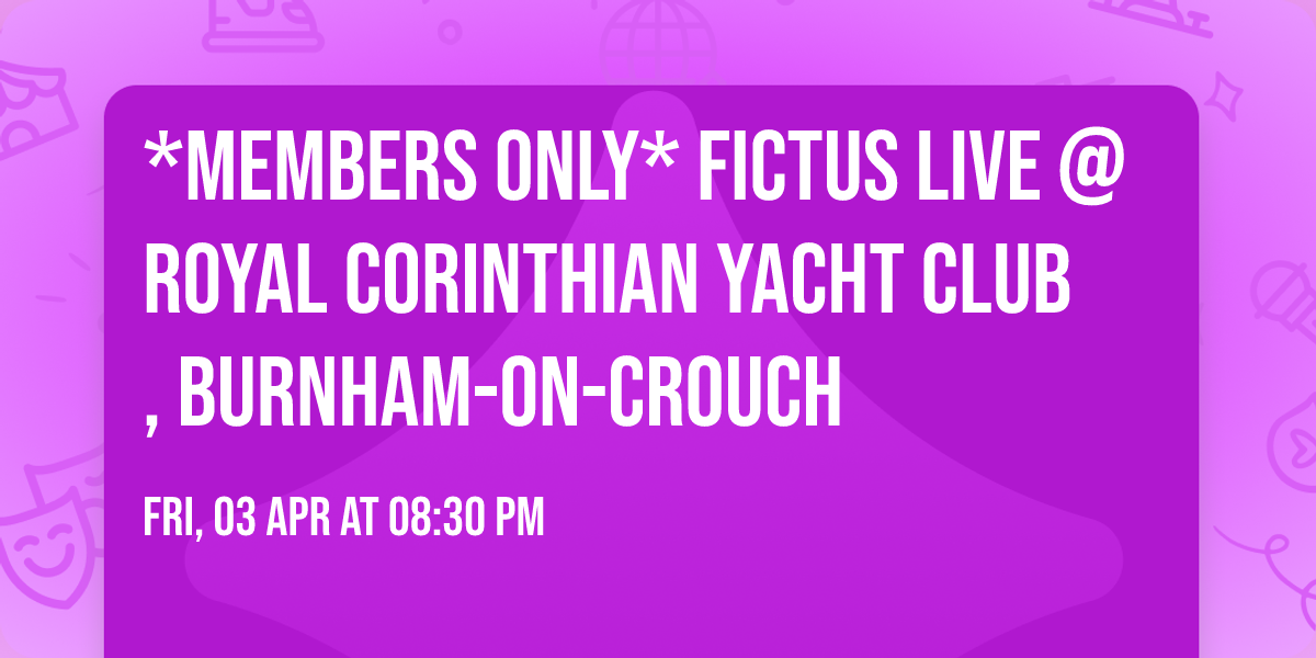 *MEMBERS ONLY* Fictus Live @ Royal Corinthian Yacht Club, Burnham-On-Crouch