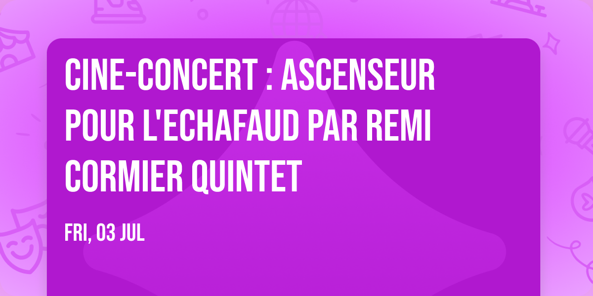Cine-concert : Ascenseur pour l'echafaud par Remi Cormier Quintet