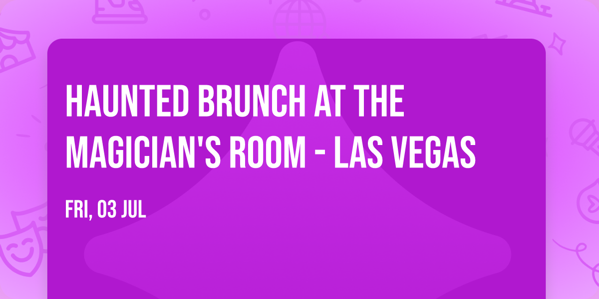 Haunted Brunch At The Magician's Room - Las Vegas