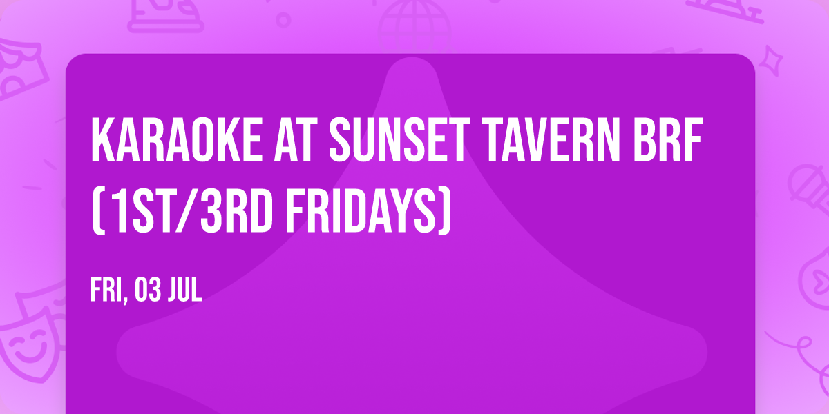 Karaoke at Sunset Tavern BRF (1st\/3rd Fridays)
