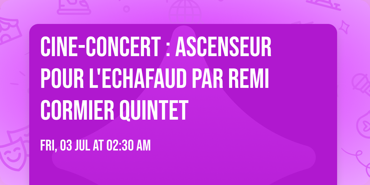 Cine-concert : Ascenseur pour l'echafaud par Remi Cormier Quintet