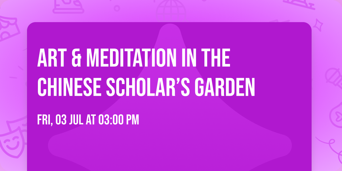 Art & Meditation in the Chinese Scholar\u2019s Garden