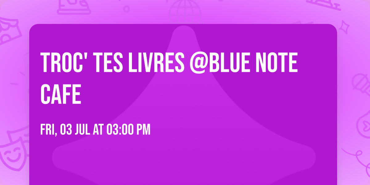 TROC' TES LIVRES @Blue Note Cafe
