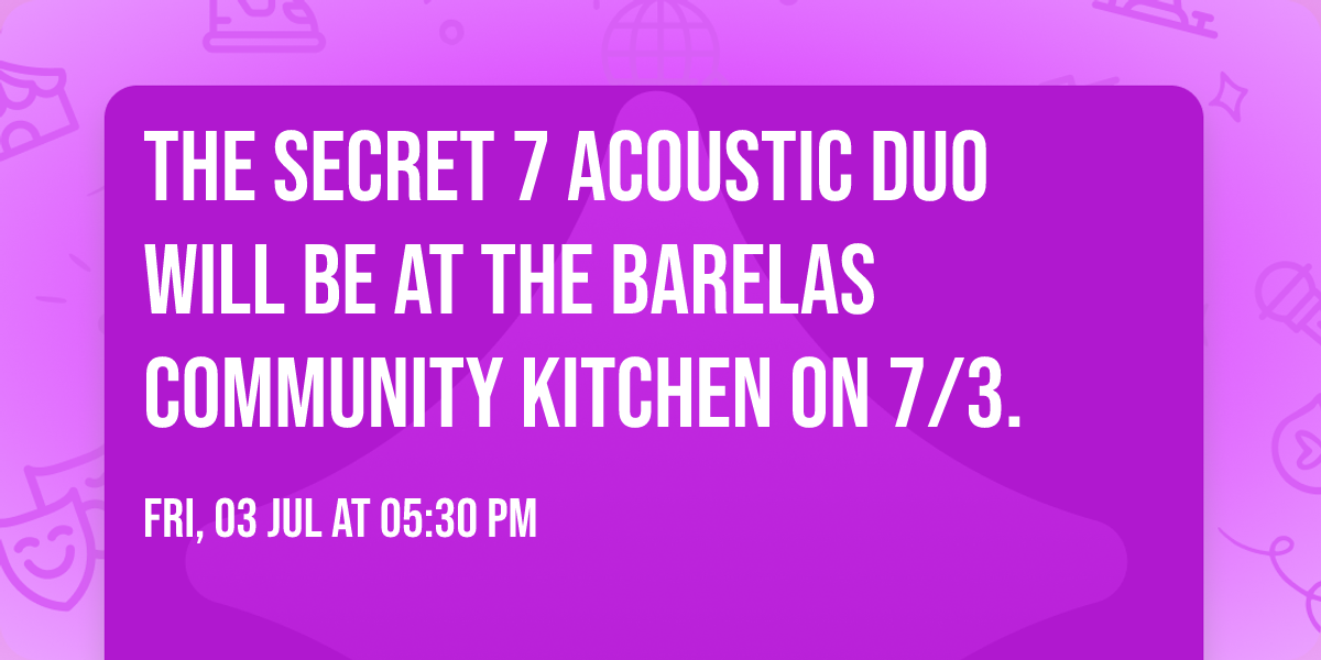 The Secret 7 Acoustic Duo will be at the Barelas Community Kitchen on 7\/3.