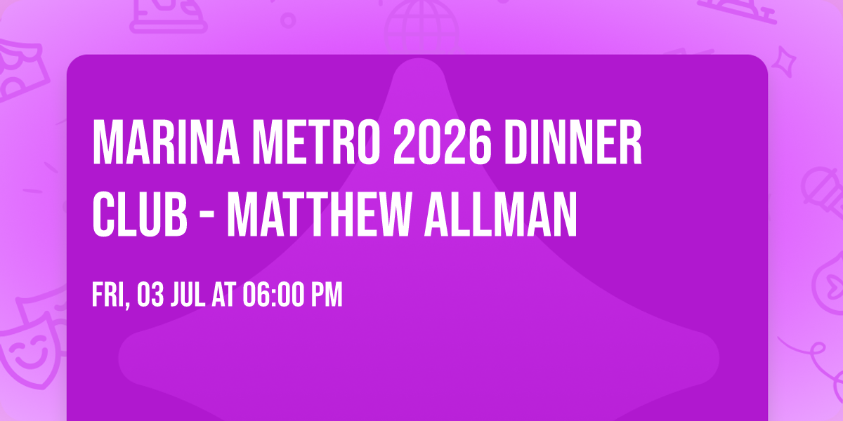MARINA METRO 2026 DINNER CLUB - MATTHEW ALLMAN