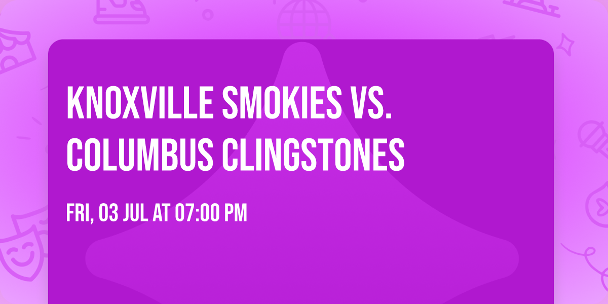Knoxville Smokies vs. Columbus Clingstones