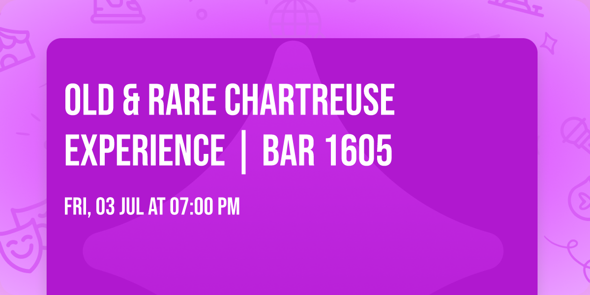 OLD & RARE CHARTREUSE EXPERIENCE | Bar 1605