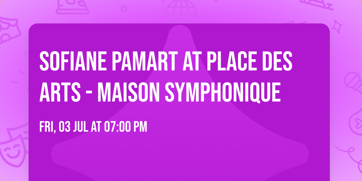 Sofiane Pamart at Place Des Arts - Maison Symphonique
