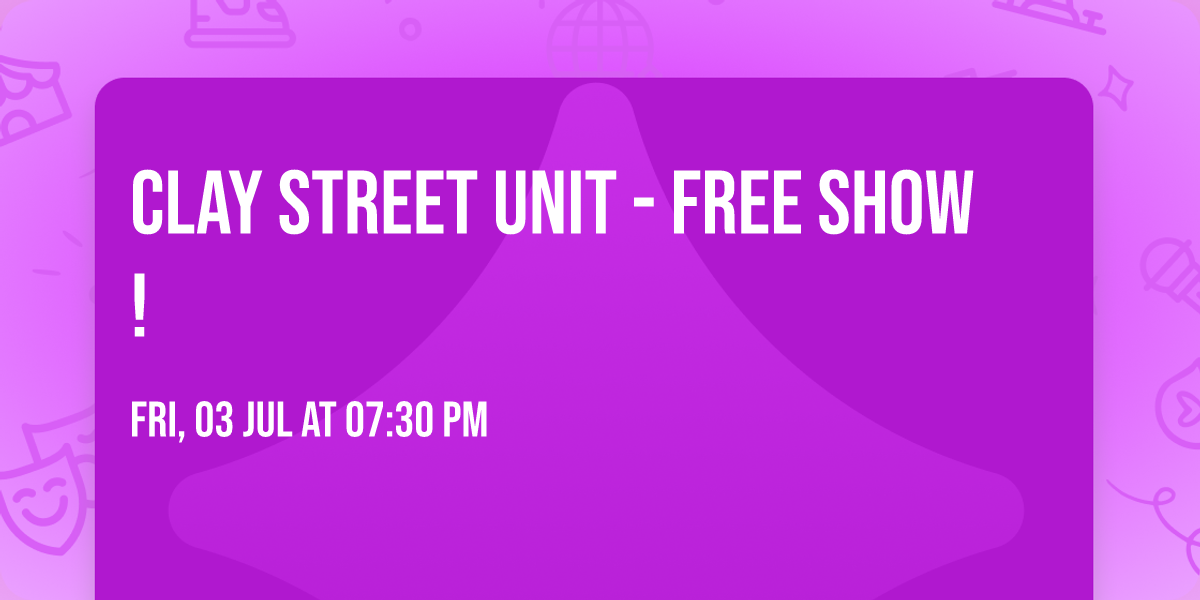 Clay Street Unit - FREE SHOW!