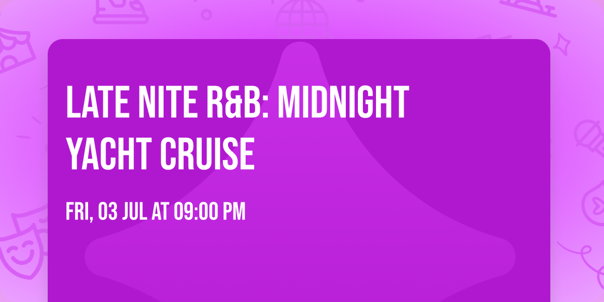 LATE NITE R&B: MIDNIGHT YACHT CRUISE