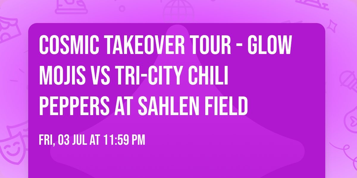 Cosmic Takeover Tour - Glow Mojis vs Tri-City Chili Peppers at Sahlen Field