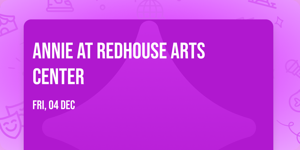 Annie at Redhouse Arts Center