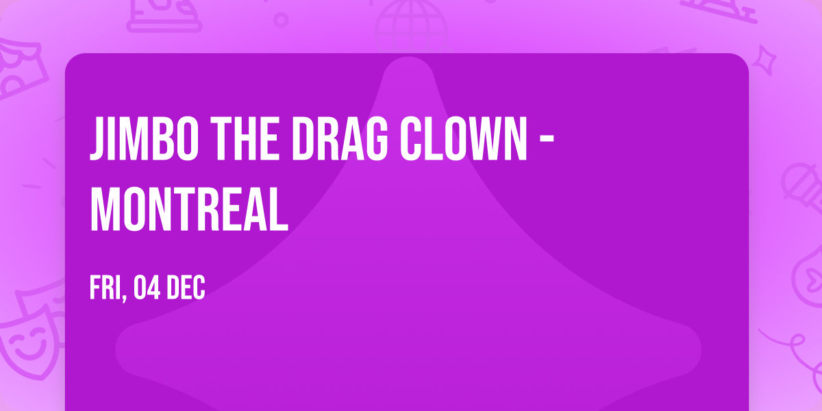 Jimbo the Drag Clown - Montreal
