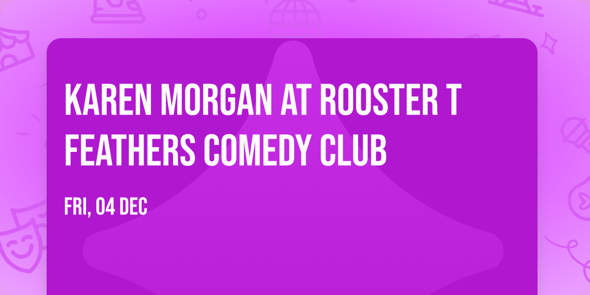 Karen Morgan at Rooster T Feathers Comedy Club
