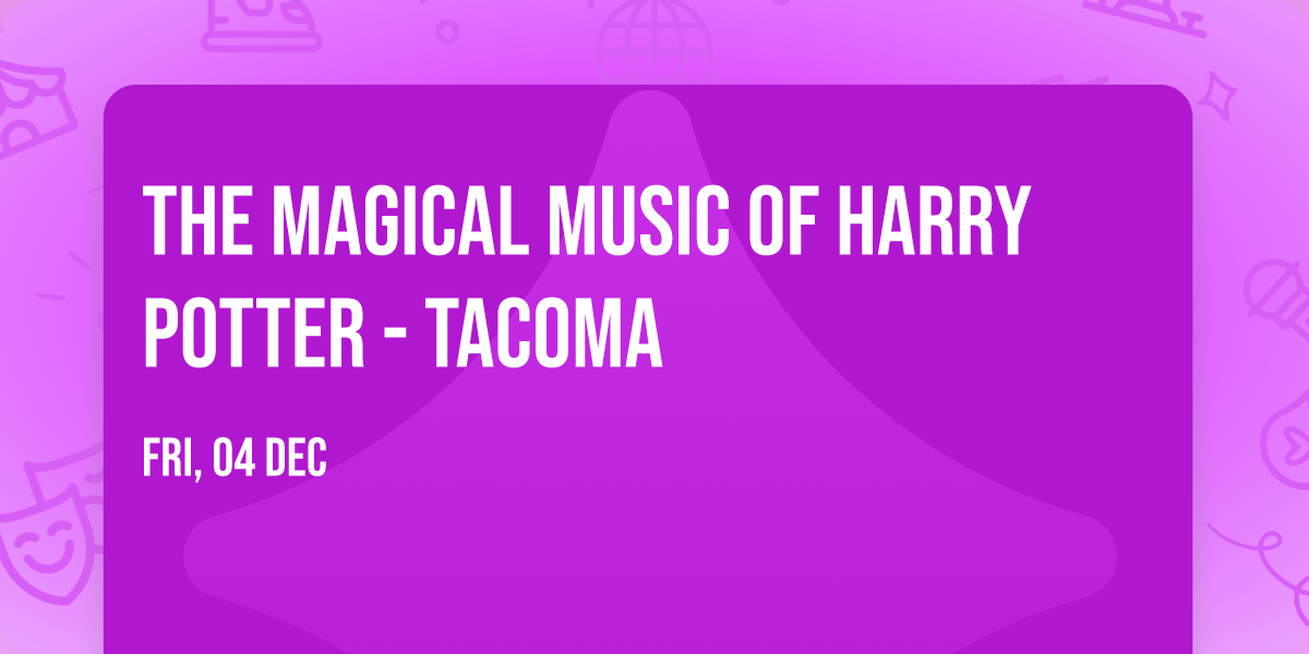 The Magical Music Of Harry Potter - Tacoma