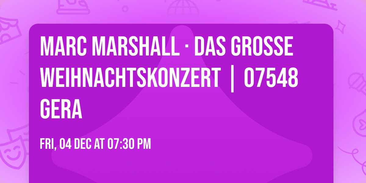Marc Marshall \u00b7 Das grosse Weihnachtskonzert | 07548 Gera