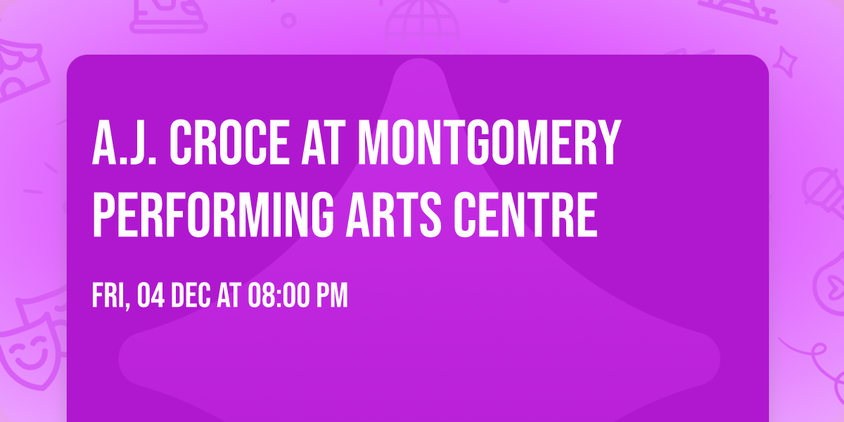 A.J. Croce at Montgomery Performing Arts Centre