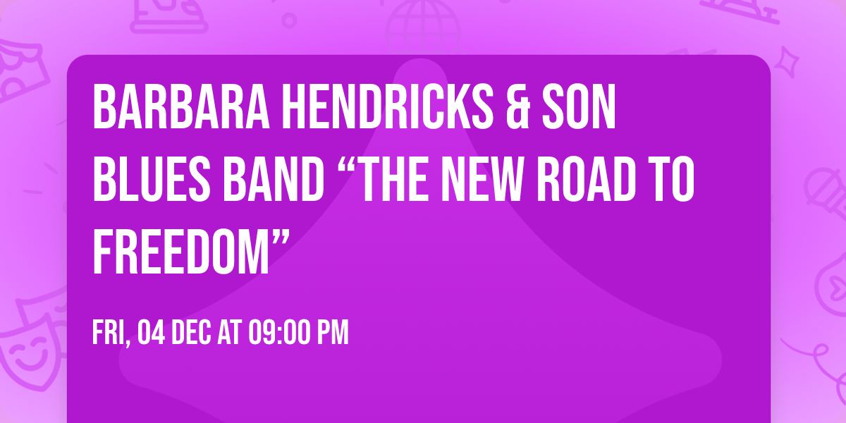 Barbara Hendricks & son Blues Band \u201cThe New Road to Freedom\u201d