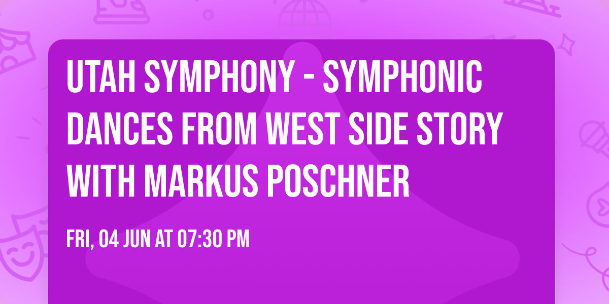 Utah Symphony - Symphonic Dances From West Side Story with Markus Poschner
