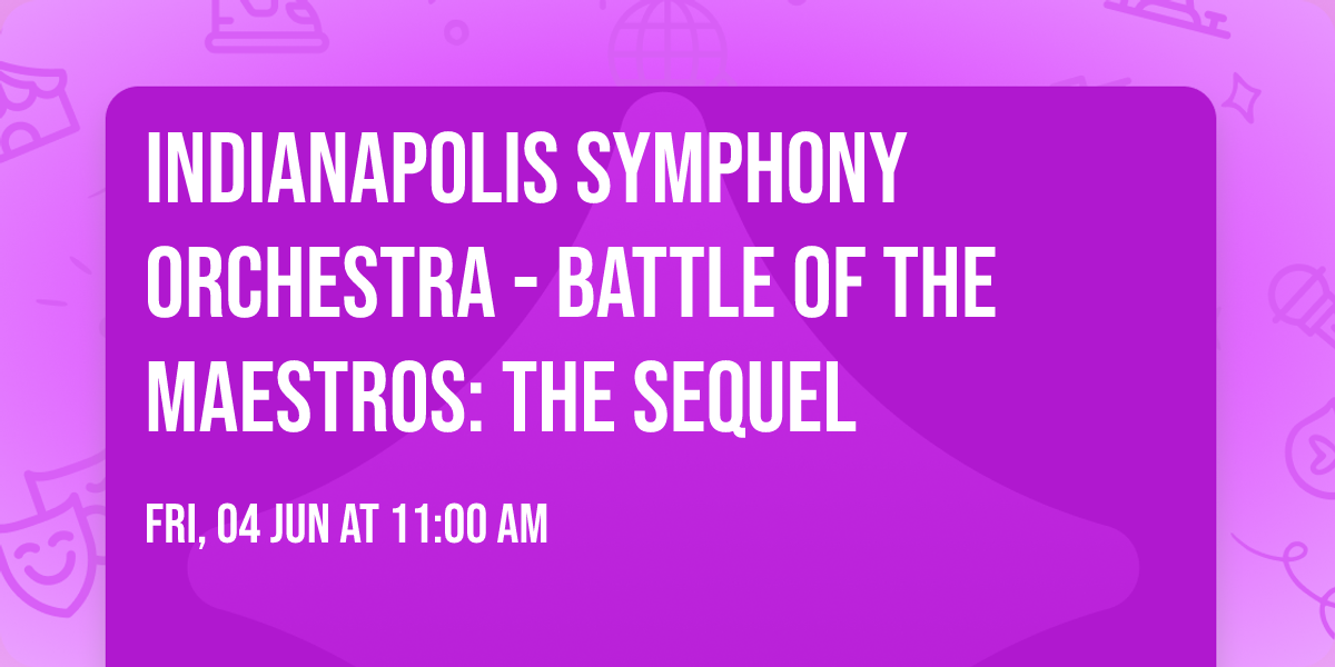 Indianapolis Symphony Orchestra - Battle of the Maestro\u00ads: The Sequel