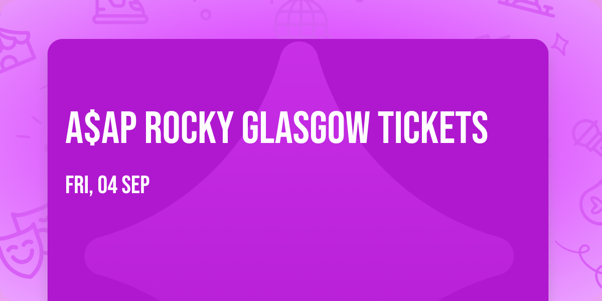 A$AP Rocky Glasgow Tickets