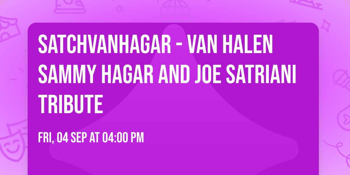 SatchVanHagar - Van Halen  Sammy Hagar and Joe Satriani Tribute